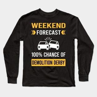Weekend Forecast Demolition Derby Long Sleeve T-Shirt
